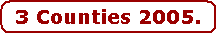 3 Counties 2005.