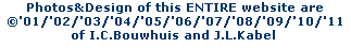 Photos&Design of this ENTIRE website are




















�'01/'02/'03/'04/'05/'06/'07/'08/'09






of I.C.Bouwhuis and J.L.Kabel
